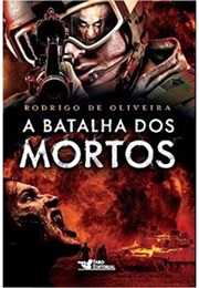A Batalha Dos Mortos (Rodrigo De Oliveira)