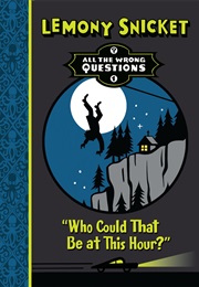 Who Could It Be at This Hour (Lemony Snickett)