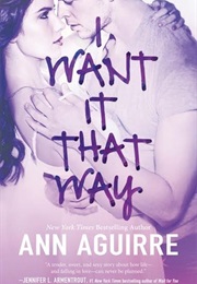 I Want It That Way (Ann Aguirre)