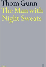 The Man With Night Sweats (Thom Gunn)