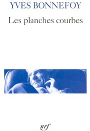 Les Planches Courbes (Yves Bonnefoy)