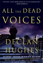 All the Dead Voices (Declan Hughes)