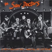 The Saw Doctors - If This Is Rock and Roll, I Want My Old Job Back