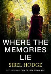 Where the Memories Lie (Sibel Hodge)