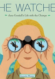 The Watcher: Jane Goodall's Life With the Chimps (Jeanette Winter)