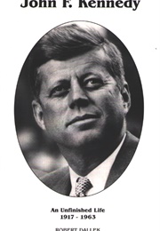 John F. Kennedy: An Unfinished Life (Robert Dallek)