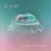Hope Sandoval & the Warm Inventions - Until the Hunter