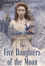 The Five Daughters of the Moon (Leena Likitalo)