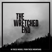 The Wretched End - In These Woods, From These Mountains
