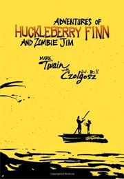 Adventures of Huckleberry Finn and Zombie Jim (W. Bill Czolgosz)