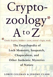 Cryptozoology A-Z (Loren Coleman & Jerome Clark)
