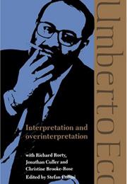 Interpretation and Overinterpretation by Umberto Eco Et Al