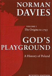God&#39;s Playground: A History of Poland (Norman Davies)