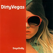 Days Go by - Dirty Vegas