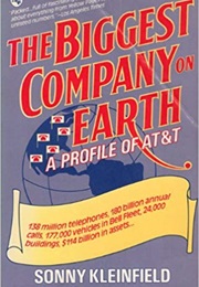 The Biggest Company on Earth: A Profile of AT&T (Sonny Kleinfield)