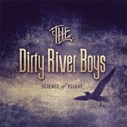 The Dirty River Boys - Science of Flight