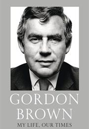 My Life Our Times (Gordon Brown)