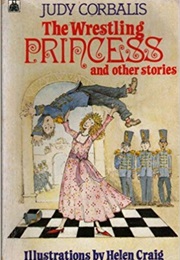 The Wrestling Princess and Other Stories (Judy Corbalis)