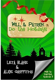 Will & Patrick Do the Holidays (Wake Up Married, #3) (Leta Blake,  Alice Griffiths)