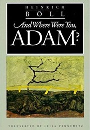 And Where Were You, Adam? (Heinrich Böll)