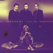 Just My Imagination - The Cranberries