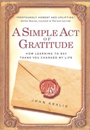 A Simple Act of Gratitude (John Kralik)