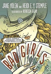 Bad Girls: Sirens, Jezebels, Murderesses, Thieves & Other Female Villains (Jane Yolen)
