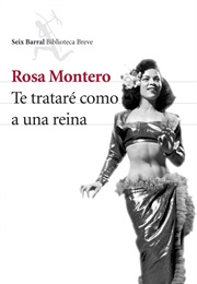Te Trataré Como a Una Reina (Rosa Montero)