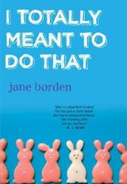 I Totally Mean to Do That