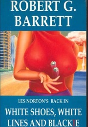 White Shoes, White Lines and Blackie (Robert G. Barrett)