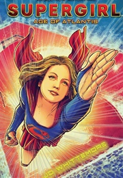 Supergirl: Age of Atlantis (Jo Whittemore)