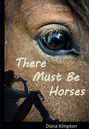 There Must Be Horses (Diana Kimpton)