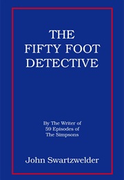 The Fifty-Foot Detective (John Swartzwelder)