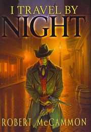 I Travel by Night (Robert McCammon)