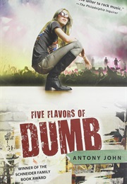 Five Flavors of Dumb (Antony John)