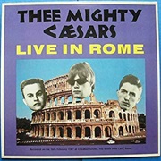 Thee Mighty Caesars - Live in Rome