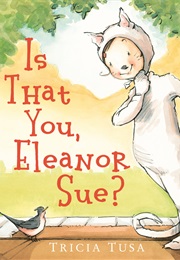 Is That You, Eleanor Sue? (Tricia Tusa)