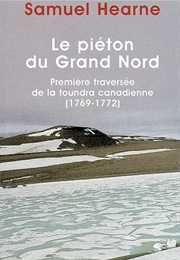 Le Piéton Du Grand Nord (Samuel Hearne)