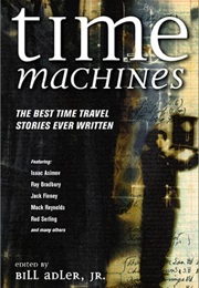 Time Machines: The Best Time Travel Stories Ever Written (Bill Adler Jr.)