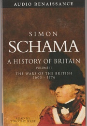 A History of Britain: The Wars of the British 1603-1776 (Simon Schama)