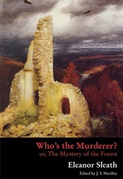 Who's the Murderer? or the Mystery of the Forest (Eleanor Sleath)
