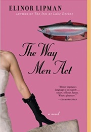 The Way Men Act (Elinor Lipman)