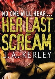 Her Last Scream (J.A Kerley)