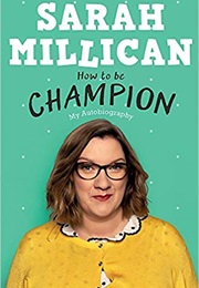 How to Be Champion (Sarah Millican)