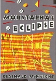 Moustapha's Eclipse (Reginald McKnight)