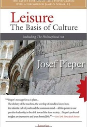 Leisure: The Basis of Culture (Josef Pieper)