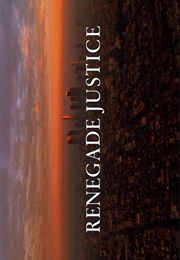 Renegade Justice (2007)