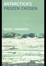 Antartica's Frozen Chosen (Hazel Edwards)