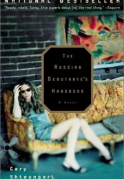 The Russian Debutante's Handbook (Gary Shteyngart)