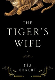 The Tiger's Wife (Tea Obreht)